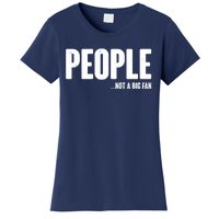 People Not A Big Fan Women's T-Shirt