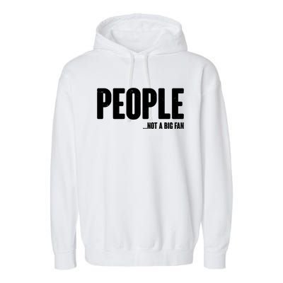 People Not A Big Fan Garment-Dyed Fleece Hoodie