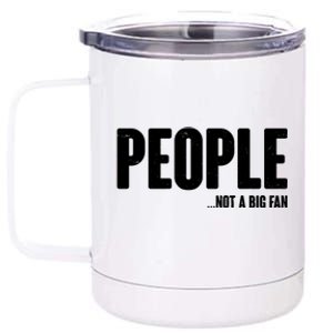 People Not A Big Fan 12 oz Stainless Steel Tumbler Cup