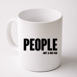 People Not A Big Fan Coffee Mug