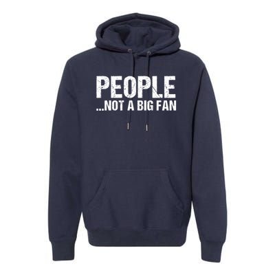 People Not A Big Fan Funny Premium Hoodie