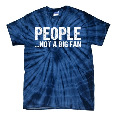 People Not A Big Fan Funny Tie-Dye T-Shirt