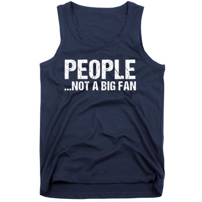 People Not A Big Fan Funny Tank Top