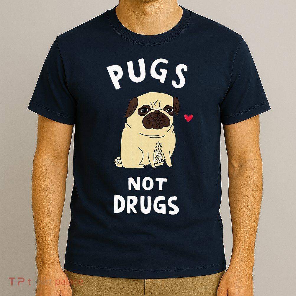 Pugs Not Drugs Funny Present For Dog Lover Tee Pets T-Shirt