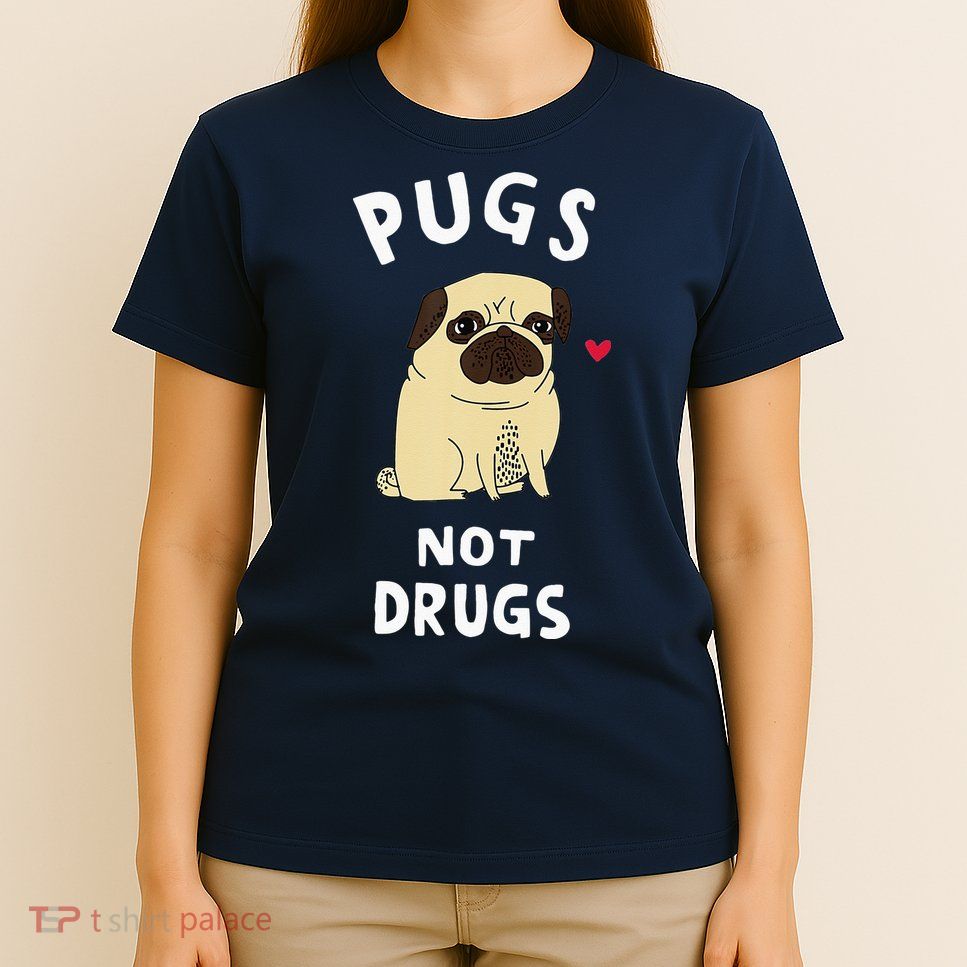 Pugs Not Drugs Funny Present For Dog Lover Tee Pets T-Shirt