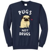 Pugs Not Drugs Funny Present For Dog Lover Tee Pets Tall Sweatshirt