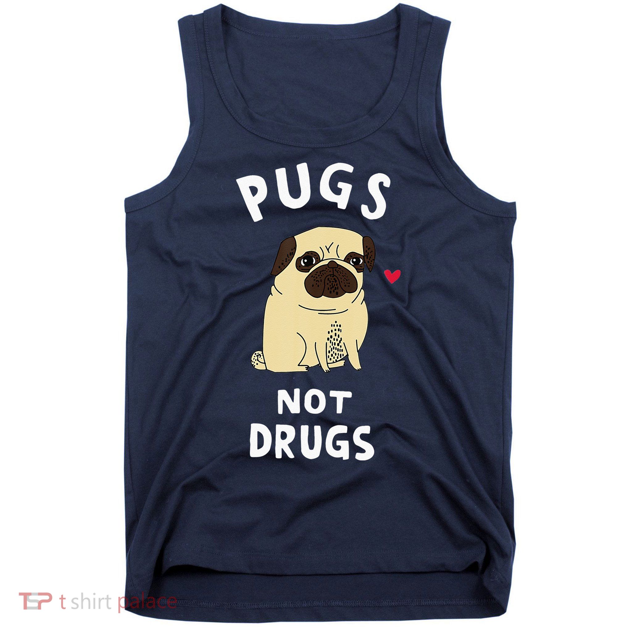 Pugs Not Drugs Funny Present For Dog Lover Tee Pets Tank Top