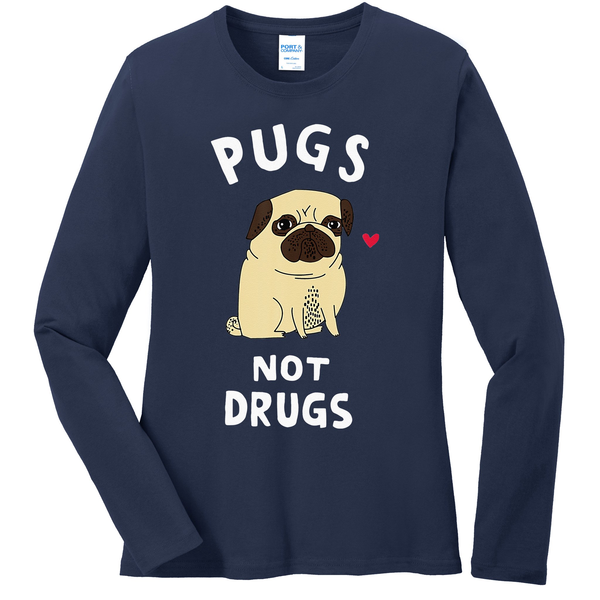 Pugs Not Drugs Funny Present For Dog Lover Tee Pets Ladies Long Sleeve Shirt