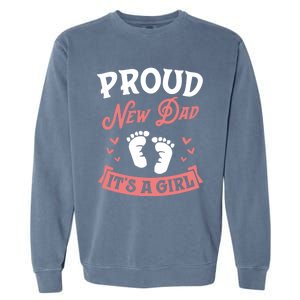 Proud New Dad Its A Footprints Reveal Announcet Gift Garment-Dyed Sweatshirt