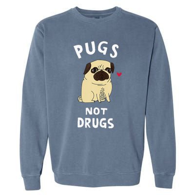 Pugs Not Drugs Funny Present For Dog Lover Tee Pets Garment-Dyed Sweatshirt