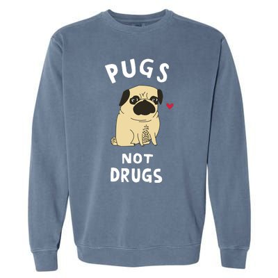 Pugs Not Drugs Funny Present For Dog Lover Tee Pets Garment-Dyed Sweatshirt