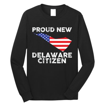 Proud New Delaware Citizen American Immigrant Citizenship Long Sleeve Shirt