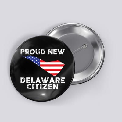 Proud New Delaware Citizen American Immigrant Citizenship Button