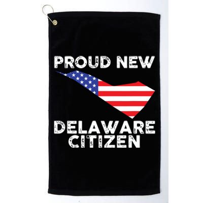 Proud New Delaware Citizen American Immigrant Citizenship Platinum Collection Golf Towel