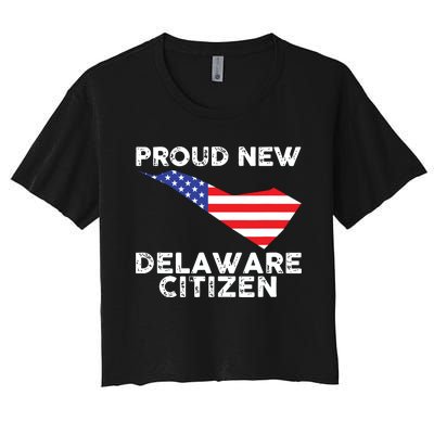 Proud New Delaware Citizen American Immigrant Citizenship Women's Crop Top Tee