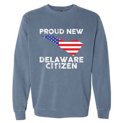 Proud New Delaware Citizen American Immigrant Citizenship Garment-Dyed Sweatshirt