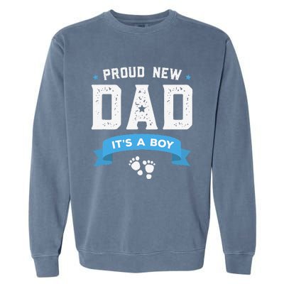 Proud New Dad Its A Cute Fathers Day Gift Baby Garment-Dyed Sweatshirt