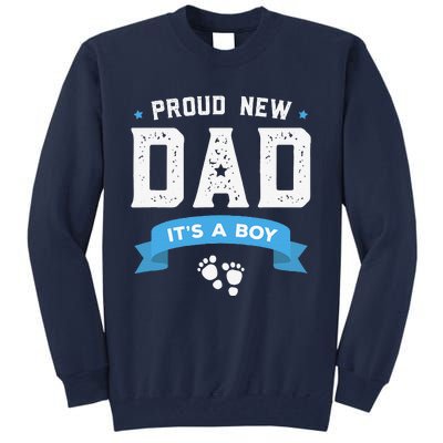 Proud New Dad Its A Cute Fathers Day Gift Baby Tall Sweatshirt