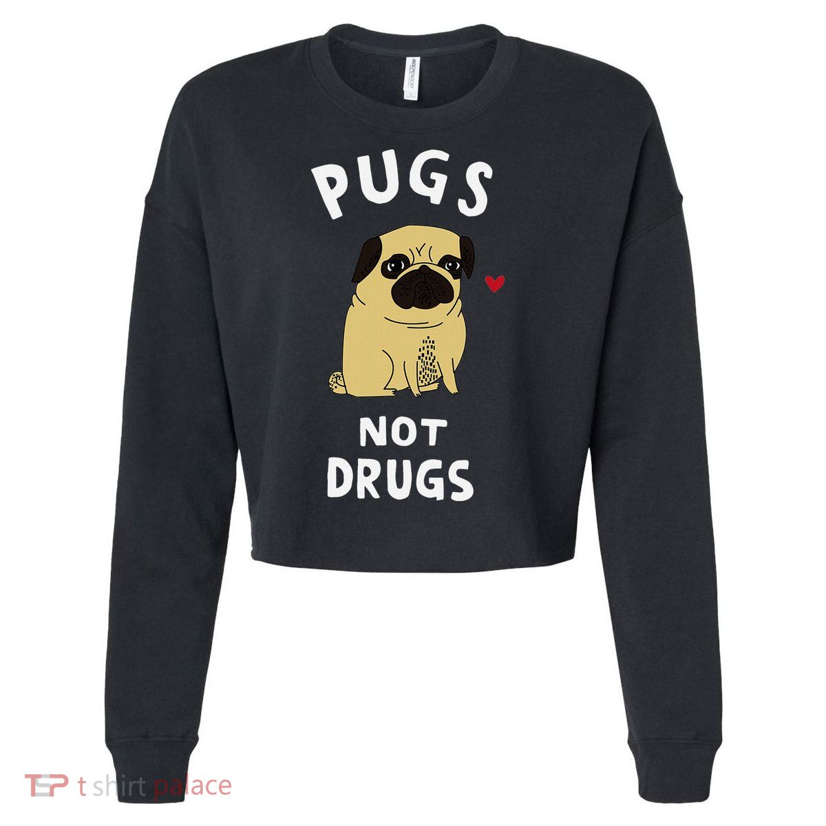Pugs Not Drugs Funny Present For Dog Lover Pets Cropped Pullover Crew