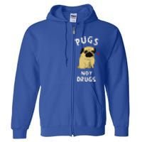 Pugs Not Drugs Funny Present For Dog Lover Pets Full Zip Hoodie