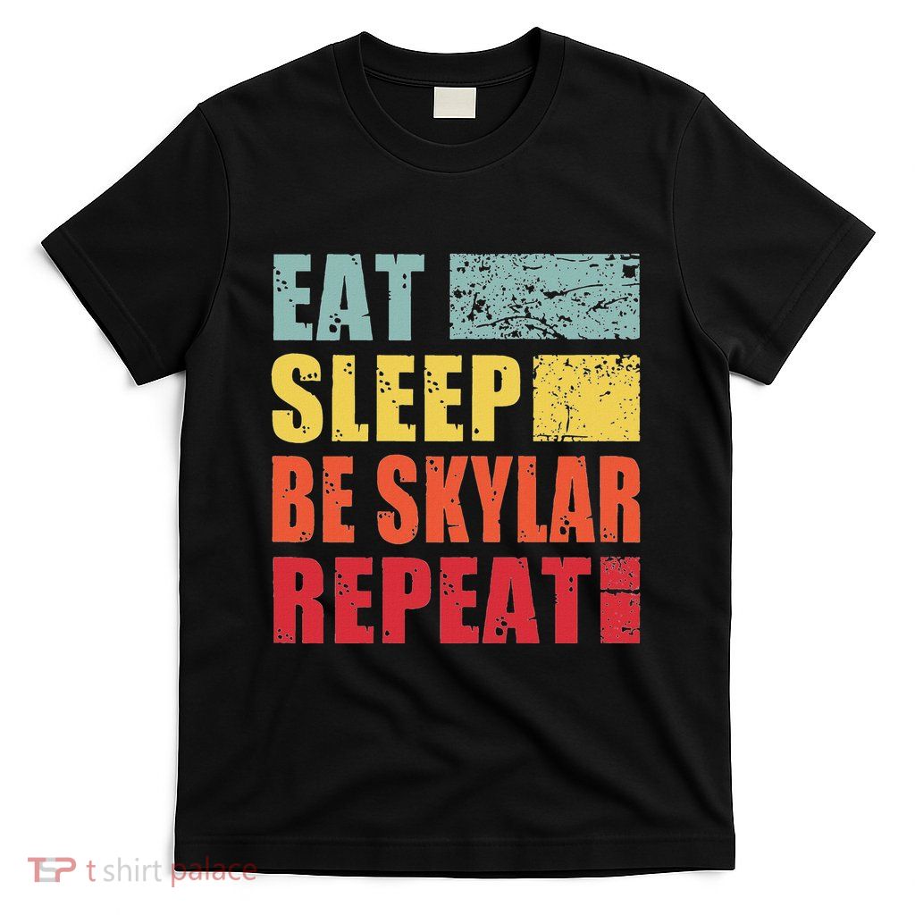 Personalized Name Eat Sleep Be Skylar T-Shirt