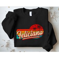 Personal Name Feliciano Retro Vintage First Name Feliciano Sweatshirt