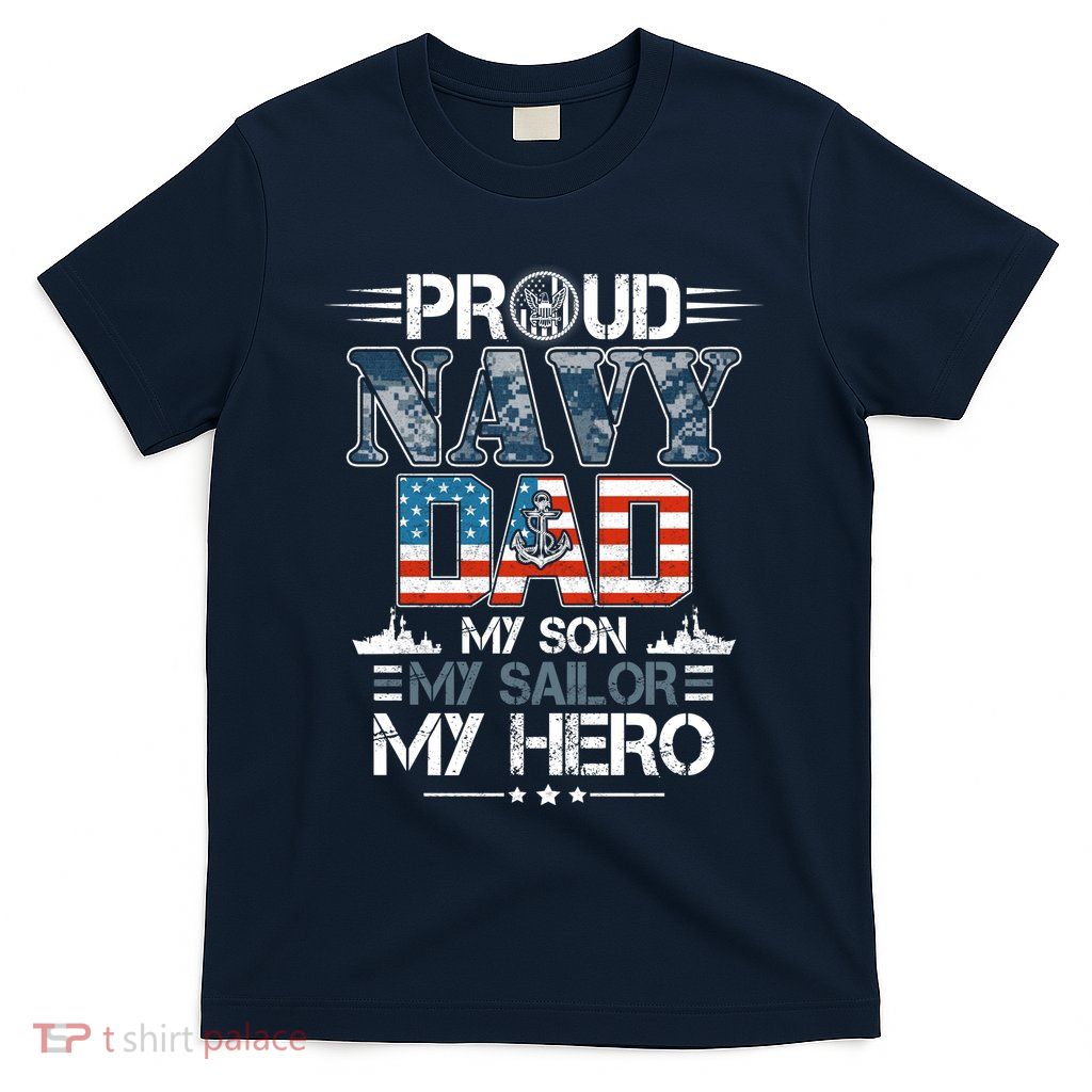 Proud Navy Father Dad My Son My Sailor My Hero T-Shirt