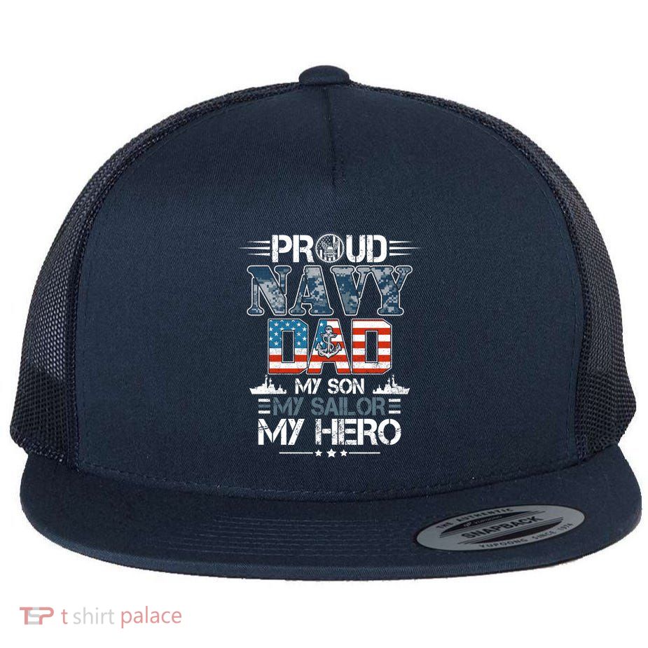 Proud Navy Father Dad My Son My Sailor My Hero Flatbill Hat