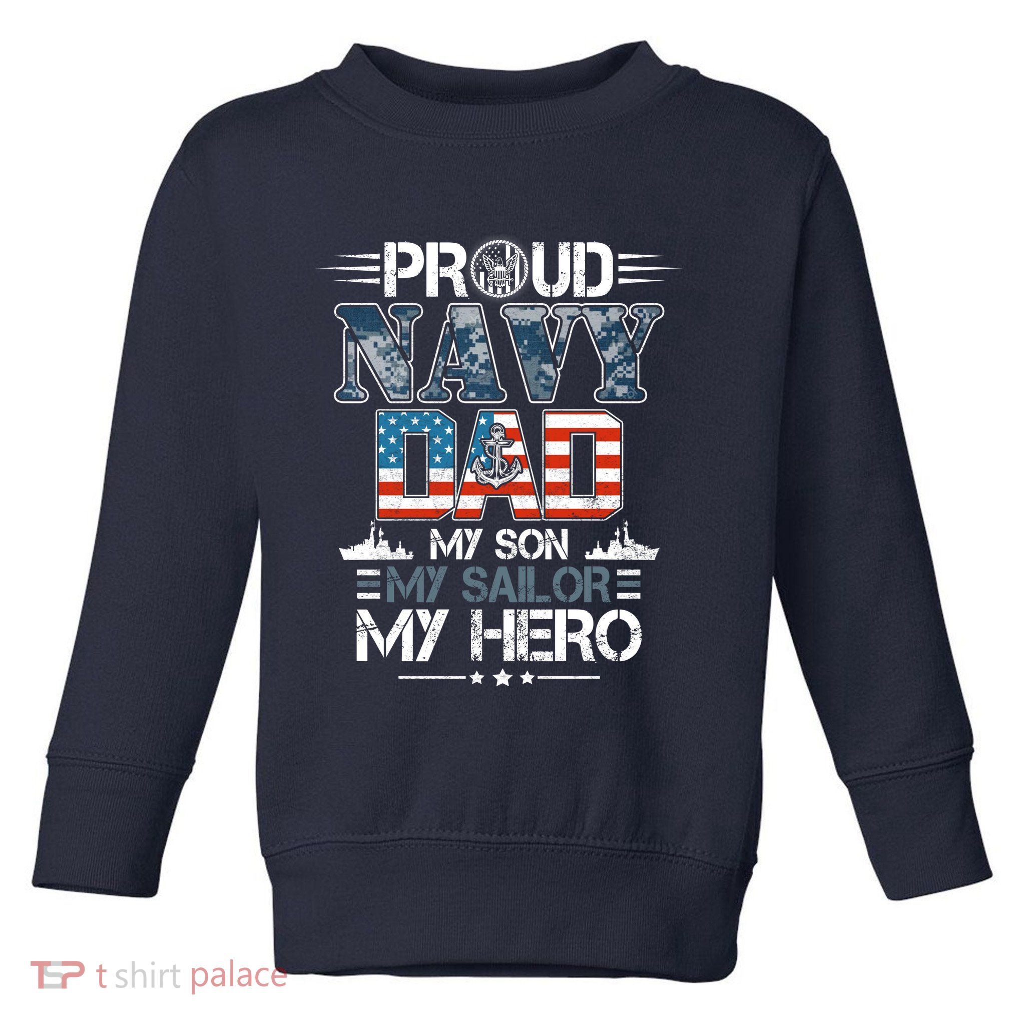 Proud Navy Father Dad My Son My Sailor My Hero Toddler Sweatshirt