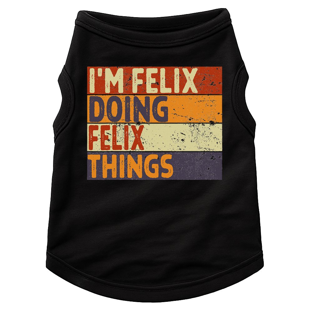 Personalized Name Fathers Day Outfit For Retro I'm Felix Doing Felix Things Funny Birthday Joke Doggie Tank