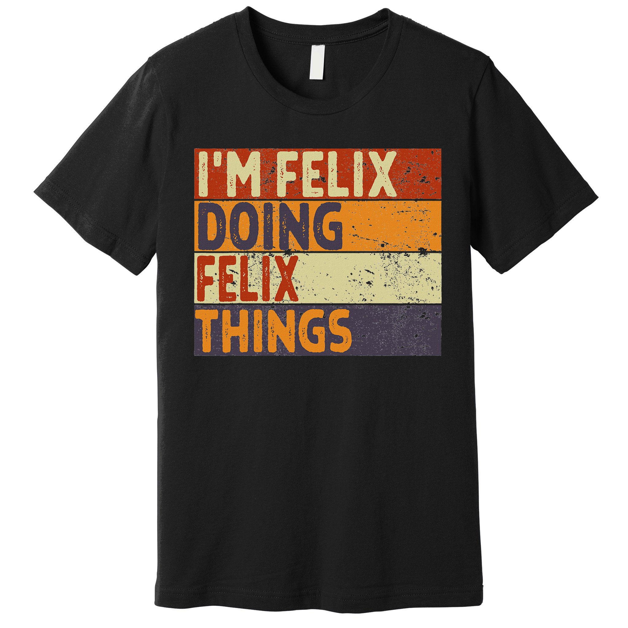 Personalized Name Fathers Day Outfit For Retro I'm Felix Doing Felix Things Funny Birthday Joke Premium T-Shirt