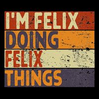 Personalized Name Fathers Day Outfit For Retro I'm Felix Doing Felix Things Funny Birthday Joke Baby Bodysuit