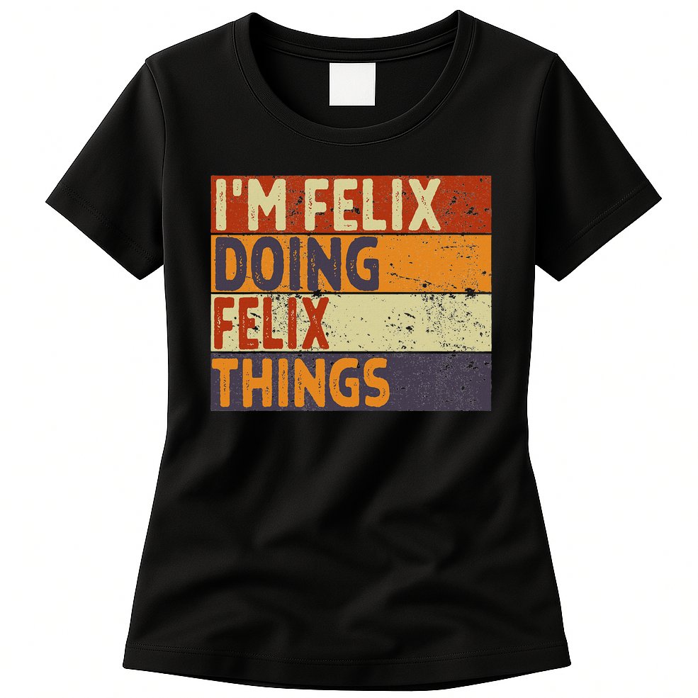Personalized Name Fathers Day Outfit For Retro I'm Felix Doing Felix Things Funny Birthday Joke Womens T-Shirt