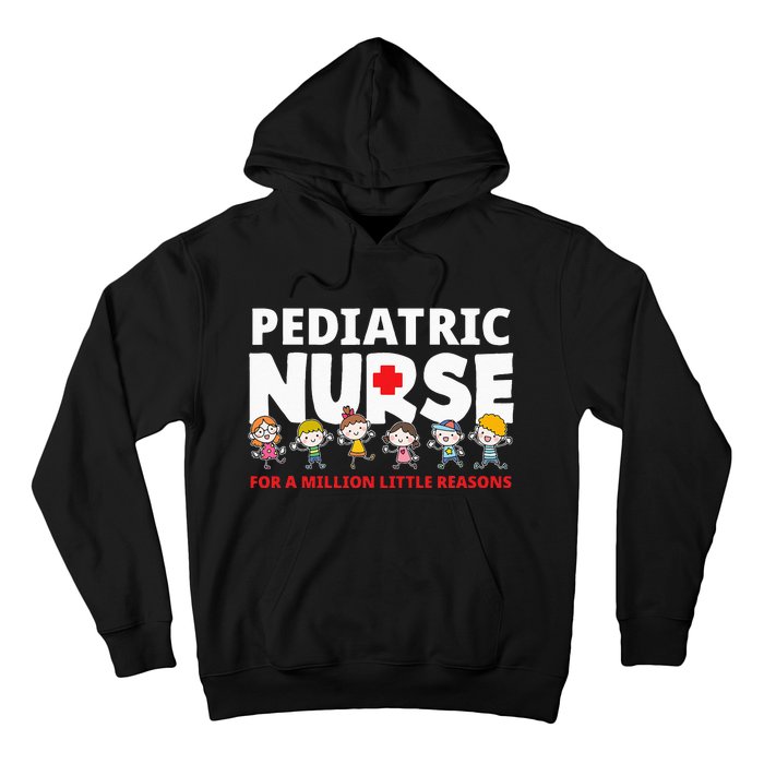 Pediatric Nurse For A Million Little Reasons Funny Ped Nurse Hoodie