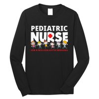 Pediatric Nurse For A Million Little Reasons Funny Ped Nurse Long Sleeve Shirt