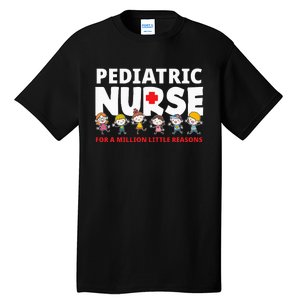 Pediatric Nurse For A Million Little Reasons Funny Ped Nurse Tall T-Shirt