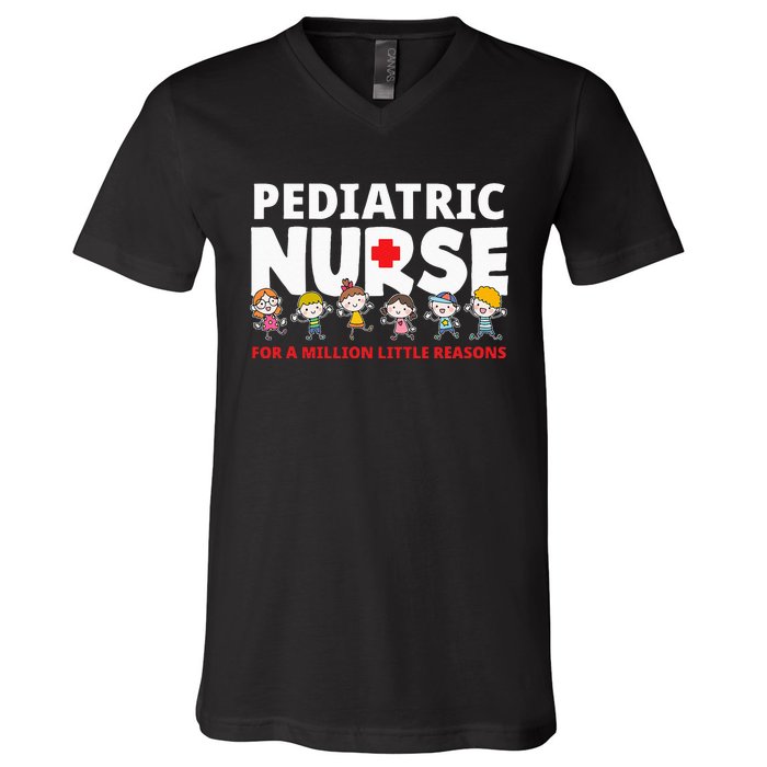 Pediatric Nurse For A Million Little Reasons Funny Ped Nurse V-Neck T-Shirt