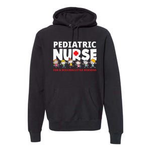 Pediatric Nurse For A Million Little Reasons Funny Ped Nurse Premium Hoodie