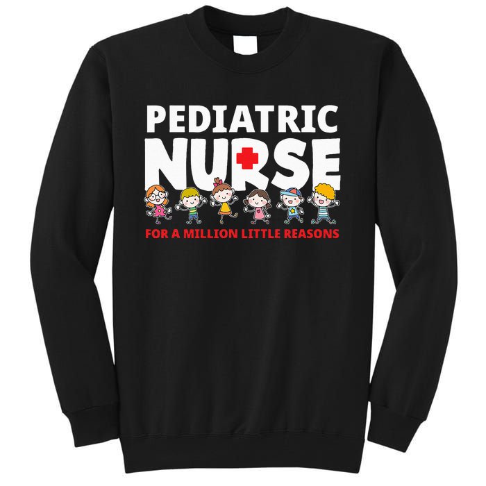 Pediatric Nurse For A Million Little Reasons Funny Ped Nurse Tall Sweatshirt