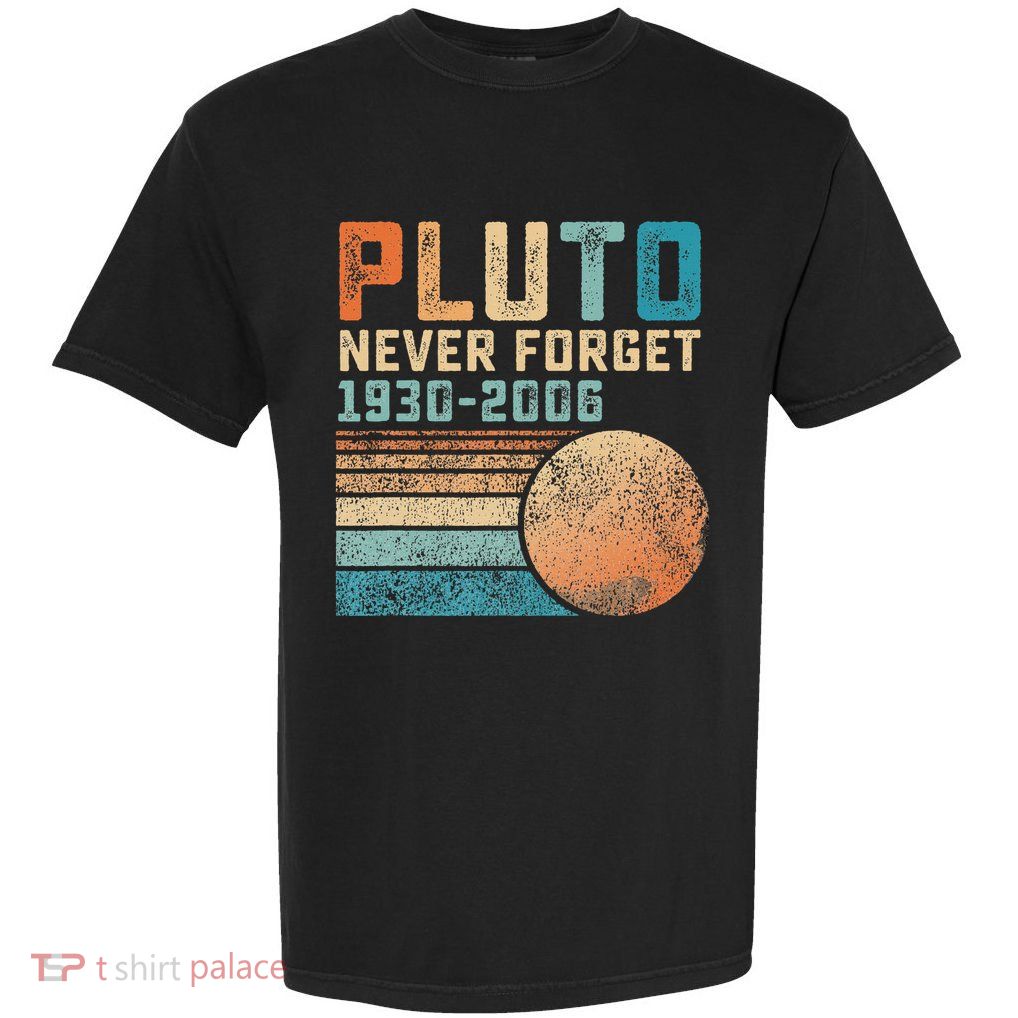 Pluto Never Forget Funny Astronomy Space Science Garment-Dyed Heavyweight T-Shirt