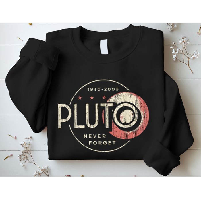 Pluto Never Forget Funny Pluto Pluto Lover Pluto Sweatshirt