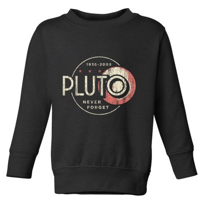 Pluto Never Forget Funny Pluto Pluto Lover Pluto Toddler Sweatshirt