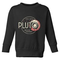 Pluto Never Forget Funny Pluto Pluto Lover Pluto Toddler Sweatshirt
