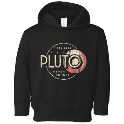 Pluto Never Forget Funny Pluto Pluto Lover Pluto Toddler Hoodie