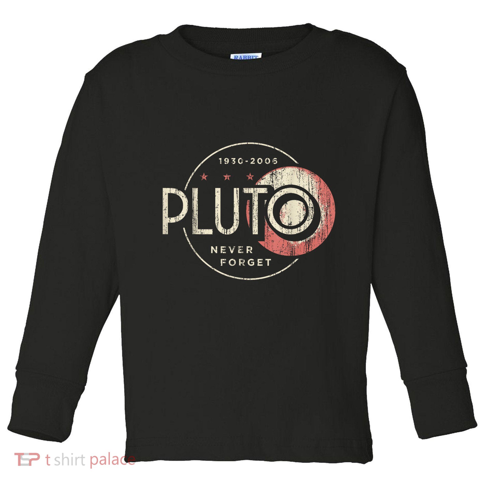 Pluto Never Forget Funny Pluto Pluto Lover Pluto Toddler Long Sleeve Shirt
