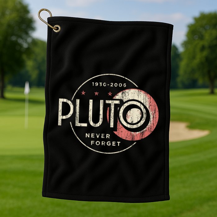 Pluto Never Forget Funny Pluto Pluto Lover Pluto Golf Towel