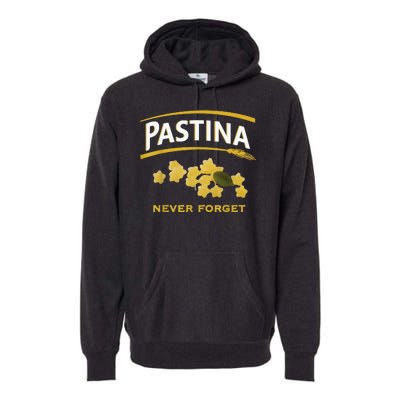 Pastina Never Forget Premium Hoodie