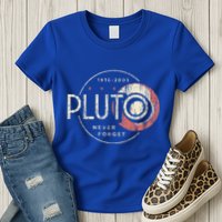 Pluto Never Forget Funny Pluto Pluto Lover Pluto  Womens T-Shirt