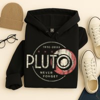Pluto Never Forget Funny Pluto Pluto Lover Pluto Hoodie