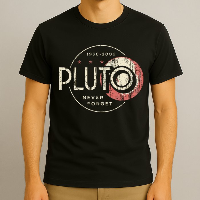Pluto Never Forget Funny Pluto Pluto Lover Pluto T-Shirt